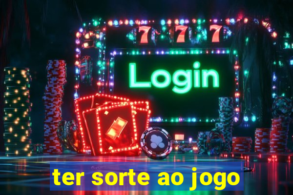 ter sorte ao jogo